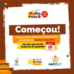 McDia Feliz 2023: AACC-MT – Associação de Amigos das Crianças com Câncer de Mato Grosso inicia a venda de tíquetes antecipados